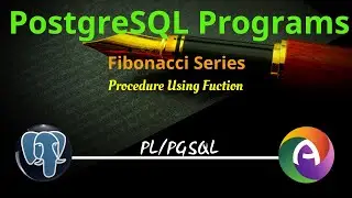 Fibonacci Series up to a Limit Using Function as Procedure PostgreSQL || pl/pgsql || pl/sql || plsql