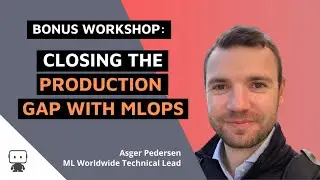 Workshop Sessions: Closing the Production Gap with MLOps
