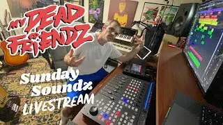 Sunday Soundz w MyDeadFriendz