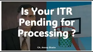 Is Your ITR Pending for Processing ? | क्या आपकी ITR की प्रोसेसिंग पेंडिंग है ? | CA Anoop Bhatia