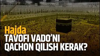 Hajda tavofi vado’ni qachon qilish kerak?
