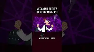 Megamind but it's Doofenshmirtz Part 1