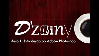 PHOTOSHOP - Aula 1 - Introdução ao Adobe Photoshop