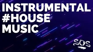 Instrumental House Music | Mixed by SOS