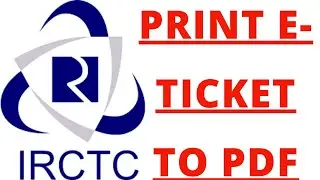 Print ticket booked through IRCTC app to pdf