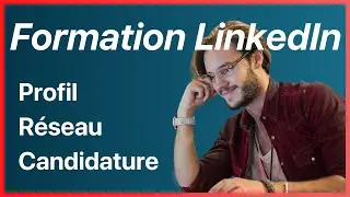 Comment utiliser LinkedIn pour trouver du travail - Formation complète