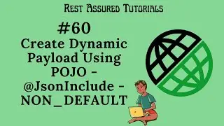#60 - Create Dynamic JSON Payload Using POJO - @JsonInclude - NON_DEFAULT