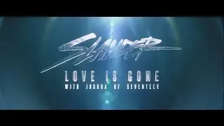 SLANDER, SEVENTEEN, JOSHUA - Love Is Gone (with JOSHUA of SEVENTEEN)
