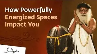 How Consecrated Spaces Can Ignite Your Energies | Isha Hatha Yoga | Sadhguru