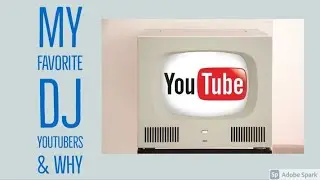 My Favorite DJ Youtubers & Why