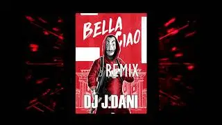 Bella Ciao -Remix - DJ J.DANI