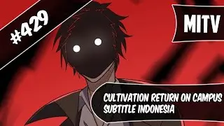 Cultivation Return On Campus Chapter 429 Sub Indo (Bahasa Indonesia)