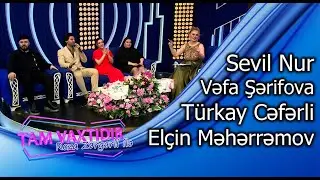 Tam Vaxtidir #136 - Vefa Serifova, Elcin Meherremov, Turkay Ceferov, Sevil Nur