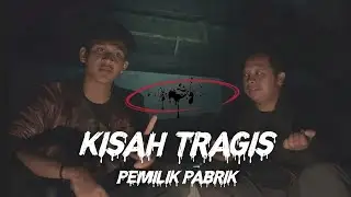 KISAH TRAGIS SEORANG PEMILIK PABRIK YG HARUS MENGAKHIRI NYAWA NYA DI SINI !!!