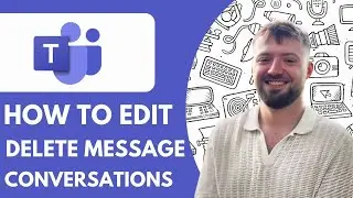 How to Edit and Delete Message Conversations on Microsoft Teams - 2025 (Very Easy)