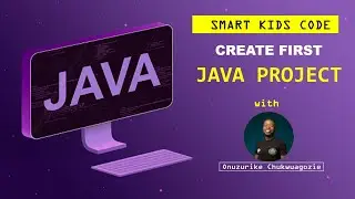 Smart Kids Code: #14 Create Your First Java Project on IntelliJ IDEA (Step-by-Step Guide)
