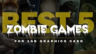 Best 5 Zombies Games For 1GB Graphics Card