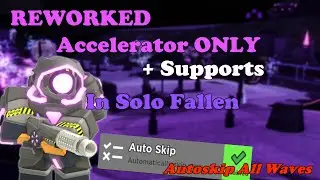 NEW REWORKED ACCELERATOR + Supports In Solo Fallen While Autoskipping || Tower Defense Simulator