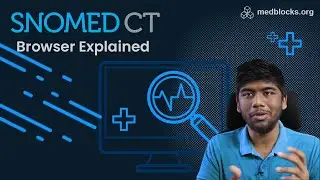 The SNOMED CT Browser - Explained 