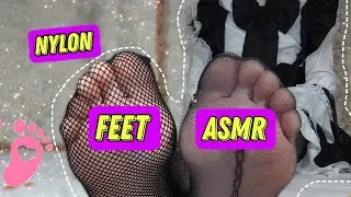 ASMR / Nylon feet 