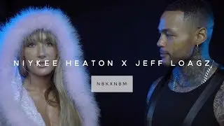 NBKxNBM: Niykee Heaton X Jeff Loagz