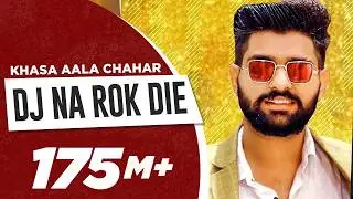 KHASA AALA CHAHAR | DJ NA ROK DIE (Official Video) | Haryanvi Song 2020 | Speed Records
