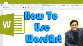 How to Use WordArt in Microsoft Word / Insert WordArt   (Ms-word Tutorial No 14)