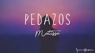 Pedazos - Matisse / Letra