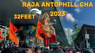 Raja Antophill Cha I 32 Foot I Mumbai Ganpati Aagman 2023