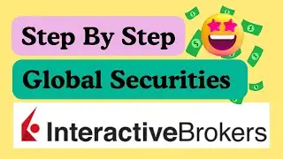 How to Open an Interactive Brokers Global Securities Account in 2024