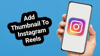 How to Add a Thumbnail to an Instagram Reel (Step-by-Step)