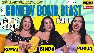 Comedy Bomb Blast with Three Naughty Part 1 | NeonxVip Bindaas Gossips