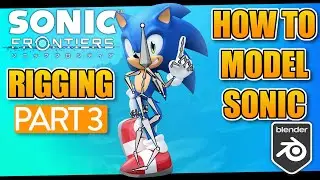 Sonic the Hedgehog 3D Model [Blender Rigging Tutorial] [Part:3/Final]
