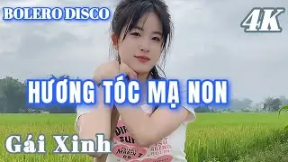 HƯƠNG TÓC MẠ NON - BOLERO DISCO GÁI XINH MỚI NHẤT