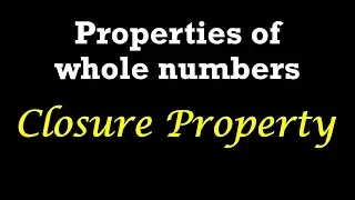 Properties of Whole numbers ll Closure Property ll
