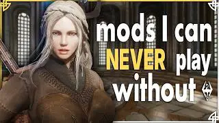 10 ESSENTIAL Skyrim Mods I Cannot Play Without In 2026!