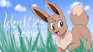 Identities || Animation meme (REMAKE)