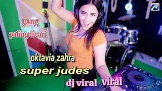 Super Judes Dj Viral Tiktok - Oktavia Zahra Ini Yang Kalian Cari [Official Music Video]
