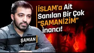 ŞAMANİST İLE YÜZLEŞME! 