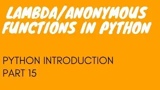 Python Introduction, Part 15  :  Lambda/Anonymous functions