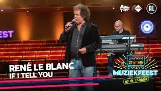 Rene le Blanc - If I tell you • Muziekfeest op de Radio // Sterren NL
