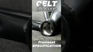 Fixedgear frameset specification, CELT chaser 2023 part 3 