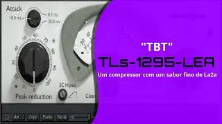 TLs 1295 LEA da " TBT" , Um compressor com um sabor fino de LA2A ! #Linux