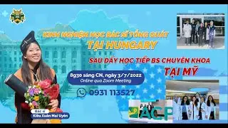 KINH NGHIỆM HỌC BÁC SĨ TỔNG QUÁT TẠI HUNGARY SAU ĐẤY HỌC TIẾP BS CHUYÊN KHOA TẠI MỸ