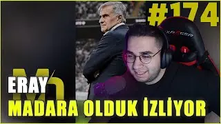 Eray İzliyor - Madara Olduk | #174