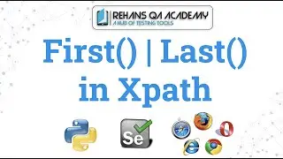 Part 8| How to use First() and Last() method in xpath