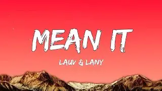 Lauv & LANY - Mean It (Lyrics)