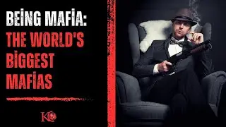Being Mafia. The World's Biggest Mafias