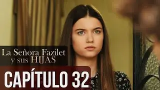La Señora Fazilet y Sus Hijas Capítulo 32 (Audio Español)