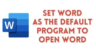 How to set WORD as the DEFAULT Program to Open Word Documents in Windows 10/11